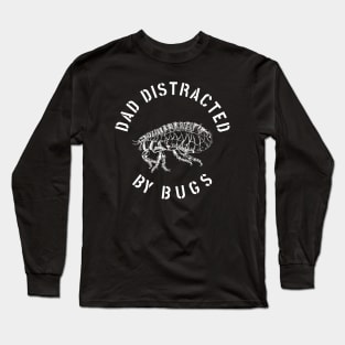 DAD EASILY DISTRACTED BY INSECTS INTERVERTEBRATE ANIMALS COOL FUNNY VINTAGE WARNING VECTOR DESIGN Long Sleeve T-Shirt